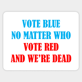 Vote Blue No Matter Who Sticker